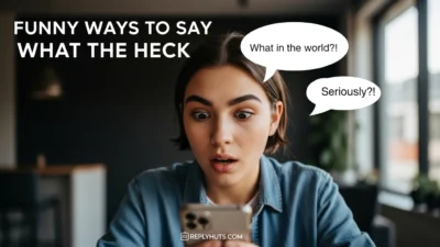 Funny Ways to Say What the Heck