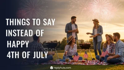 Things to Say Instead of Happy 4th of July