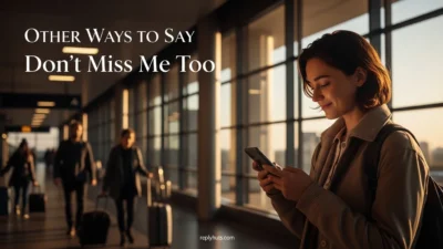 Other Ways to Say Don’t Miss Me Too
