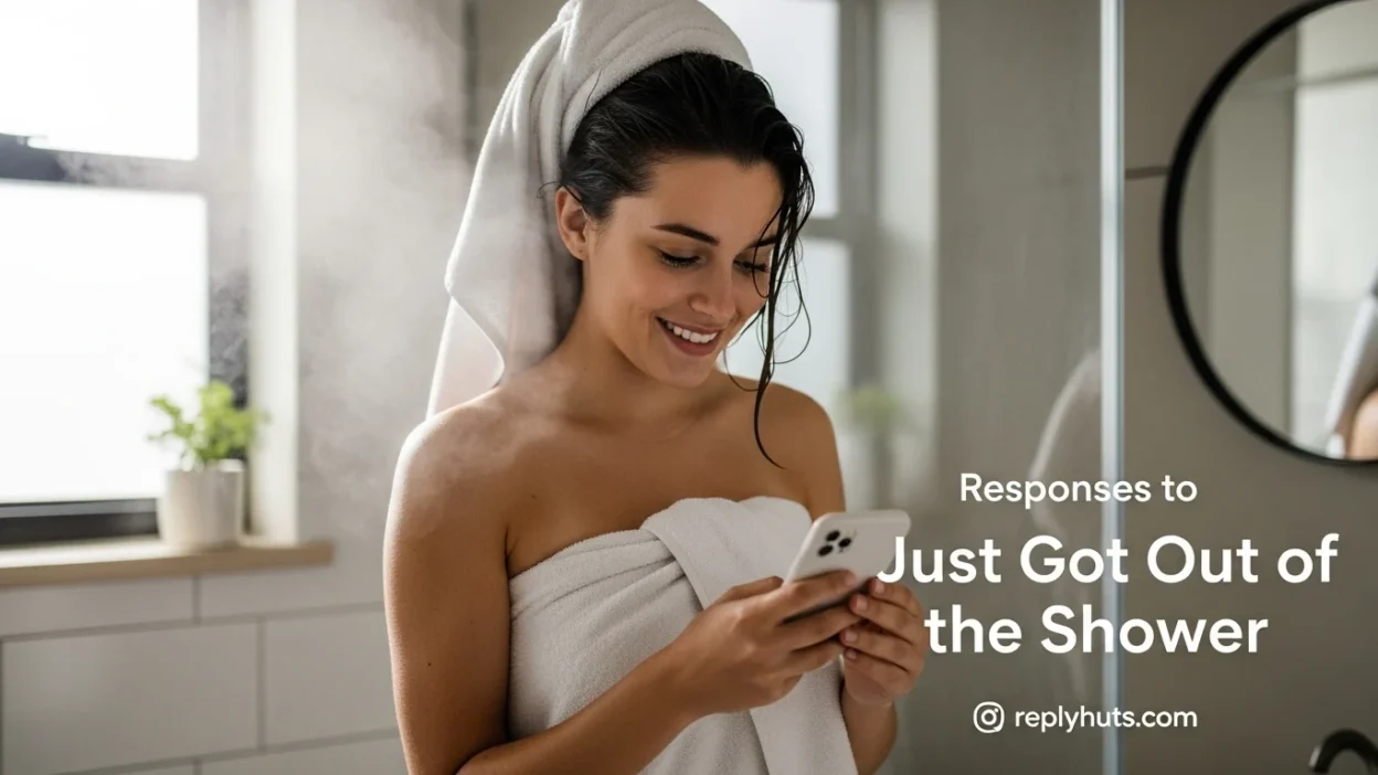 Responses to Just Got Out of Shower