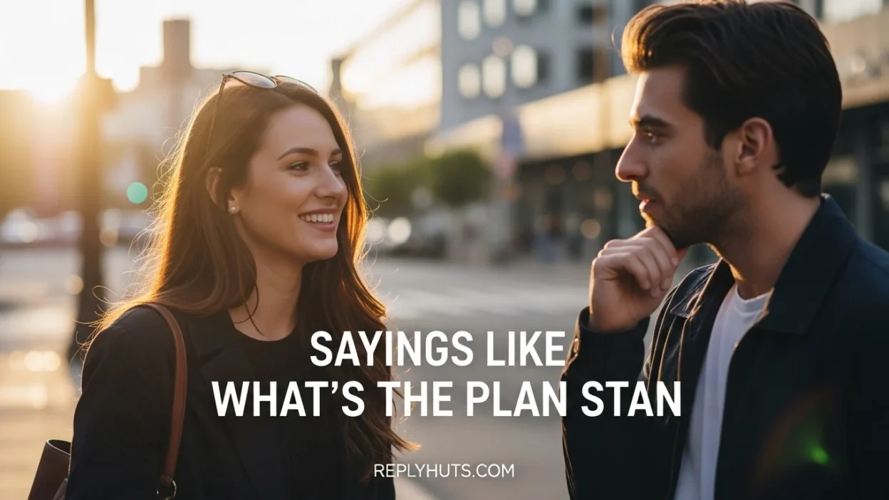 Sayings Like What’s the Plan Stan