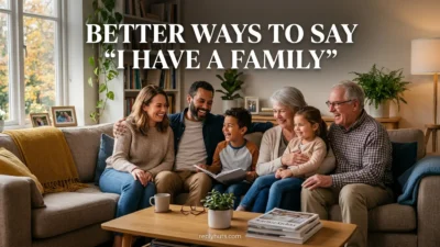 Better Ways to Say “I Have a Family”