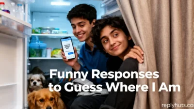 Funny Responses to Guess Where I Am