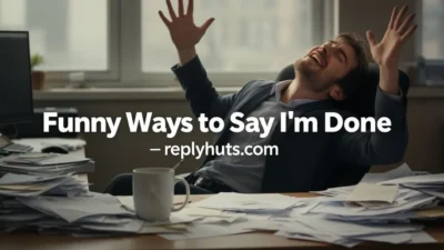 Funny Ways to Say I’m Done