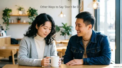 Other Ways to Say “Don’t Be Shy”